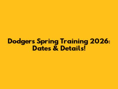 Dodgers Spring Training 2026: Dates & Details!