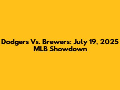 Dodgers Vs. Brewers: July 19, 2025 MLB Showdown