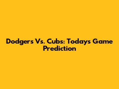 Dodgers Vs. Cubs: Today's Game Prediction