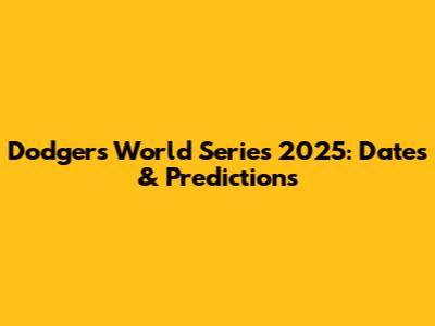 Dodgers World Series 2025: Dates & Predictions