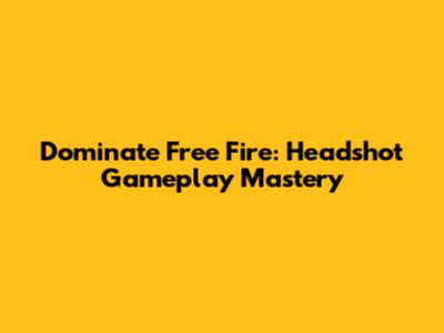 Dominate Free Fire: Headshot Gameplay Mastery