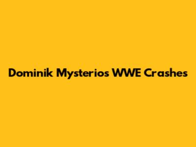 Dominik Mysterio's WWE Crashes