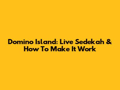 Domino Island: Live Sedekah & How To Make It Work