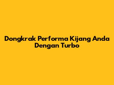 Dongkrak Performa Kijang Anda Dengan Turbo