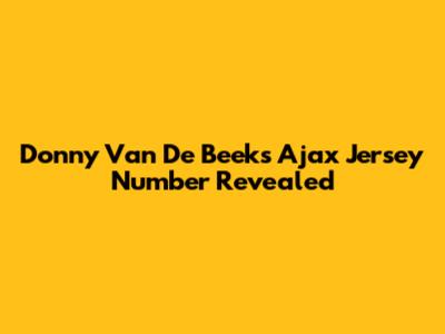 Donny Van De Beek's Ajax Jersey Number Revealed