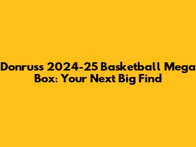 Donruss 2024-25 Basketball Mega Box: Your Next Big Find