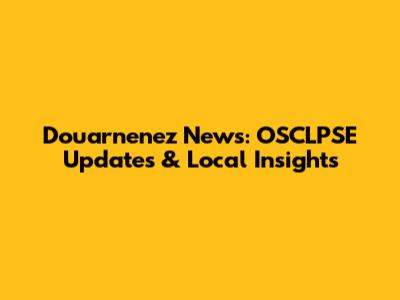 Douarnenez News: OSCLPSE Updates & Local Insights