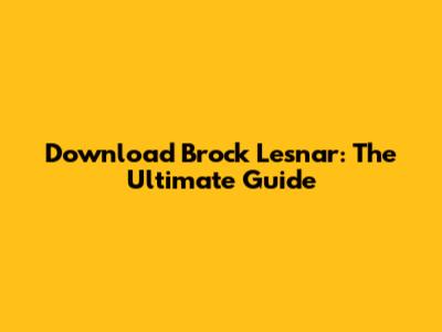 Download Brock Lesnar: The Ultimate Guide