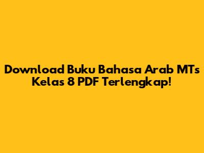 Download Buku Bahasa Arab MTs Kelas 8 PDF Terlengkap!
