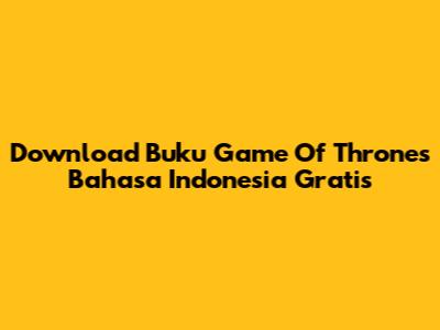 Download Buku Game Of Thrones Bahasa Indonesia Gratis