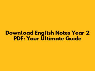 Download English Notes Year 2 PDF: Your Ultimate Guide