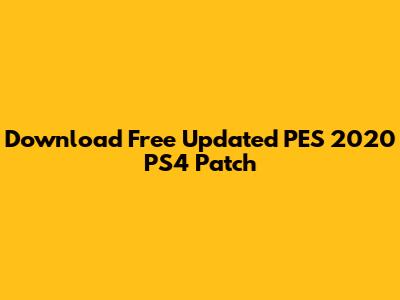 Download Free Updated PES 2020 PS4 Patch