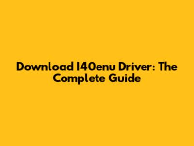 Download I40enu Driver: The Complete Guide