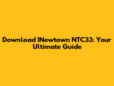 Download INewtown NTC33: Your Ultimate Guide
