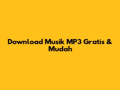 Download Musik MP3 Gratis & Mudah