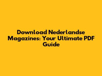 Download Nederlandse Magazines: Your Ultimate PDF Guide