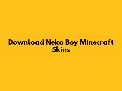 Download Neko Boy Minecraft Skins