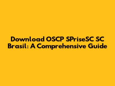 Download OSCP SPriseSC SC Brasil: A Comprehensive Guide
