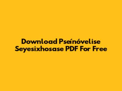 Download Pseínóvelise Seyesixhosase PDF For Free