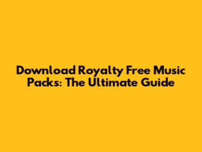 Download Royalty Free Music Packs: The Ultimate Guide