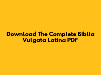 Download The Complete Biblia Vulgata Latina PDF