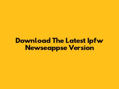 Download The Latest Ipfw Newseappse Version