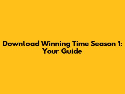Download Winning Time Season 1: Your Guide