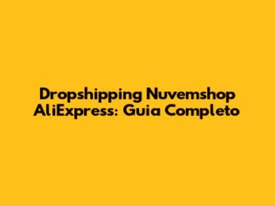 Dropshipping Nuvemshop AliExpress: Guia Completo