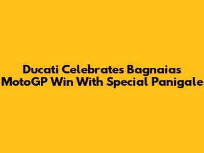 Ducati Celebrates Bagnaia's MotoGP Win With Special Panigale