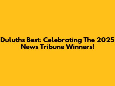 Duluth's Best: Celebrating The 2025 News Tribune Winners!