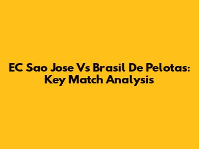 EC Sao Jose Vs Brasil De Pelotas: Key Match Analysis