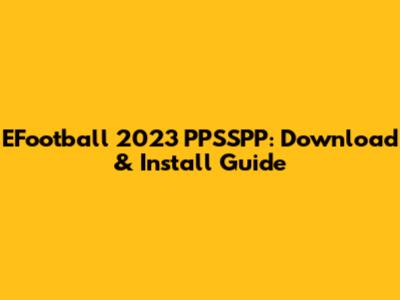 EFootball 2023 PPSSPP: Download & Install Guide