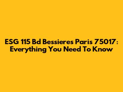 ESG 115 Bd Bessieres Paris 75017: Everything You Need To Know