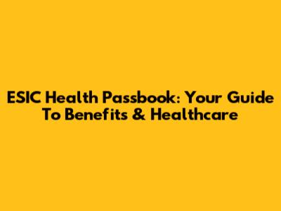ESIC Health Passbook: Your Guide To Benefits & Healthcare