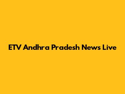 ETV Andhra Pradesh News Live