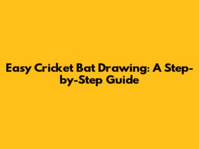 Easy Cricket Bat Drawing: A Step-by-Step Guide