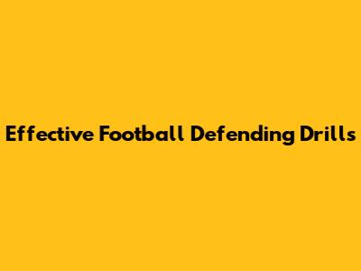 Effective Football Defending Drills