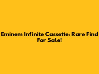 Eminem Infinite Cassette: Rare Find For Sale!