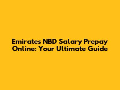 Emirates NBD Salary Prepay Online: Your Ultimate Guide