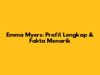 Emma Myers: Profil Lengkap & Fakta Menarik