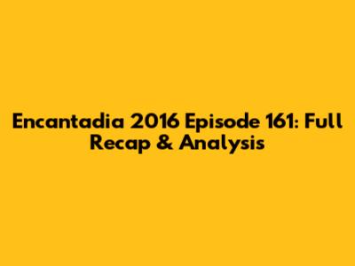 Encantadia 2016 Episode 161: Full Recap & Analysis