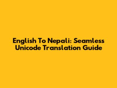 English To Nepali: Seamless Unicode Translation Guide