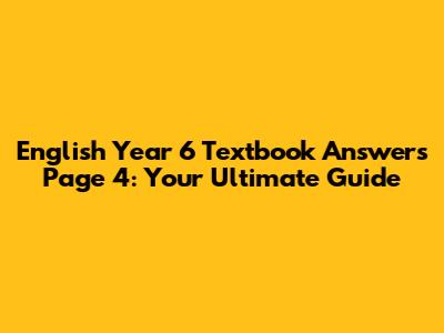 English Year 6 Textbook Answers Page 4: Your Ultimate Guide