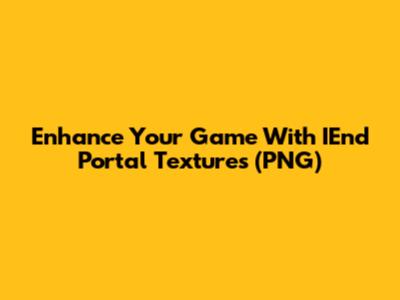 Enhance Your Game With IEnd Portal Textures (PNG)