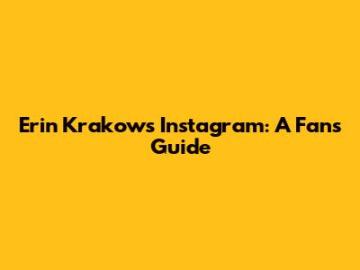 Erin Krakow's Instagram: A Fan's Guide