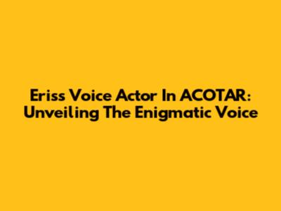 Eris's Voice Actor In ACOTAR: Unveiling The Enigmatic Voice