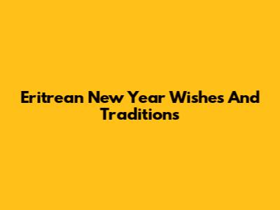Eritrean New Year Wishes And Traditions