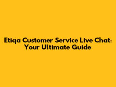 Etiqa Customer Service Live Chat: Your Ultimate Guide