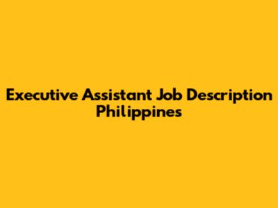 Executive Assistant Job Description Philippines