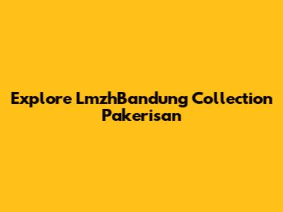 Explore LmzhBandung Collection Pakerisan